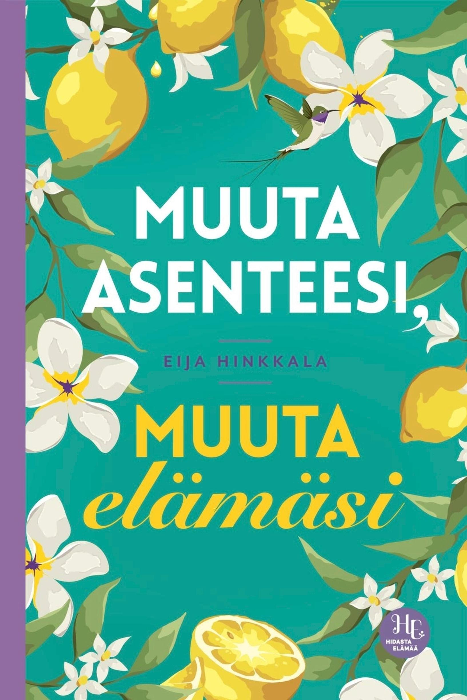 Eija Hinkkalan kirja nimeltään Muuta asenteesi, muuta elämäsi