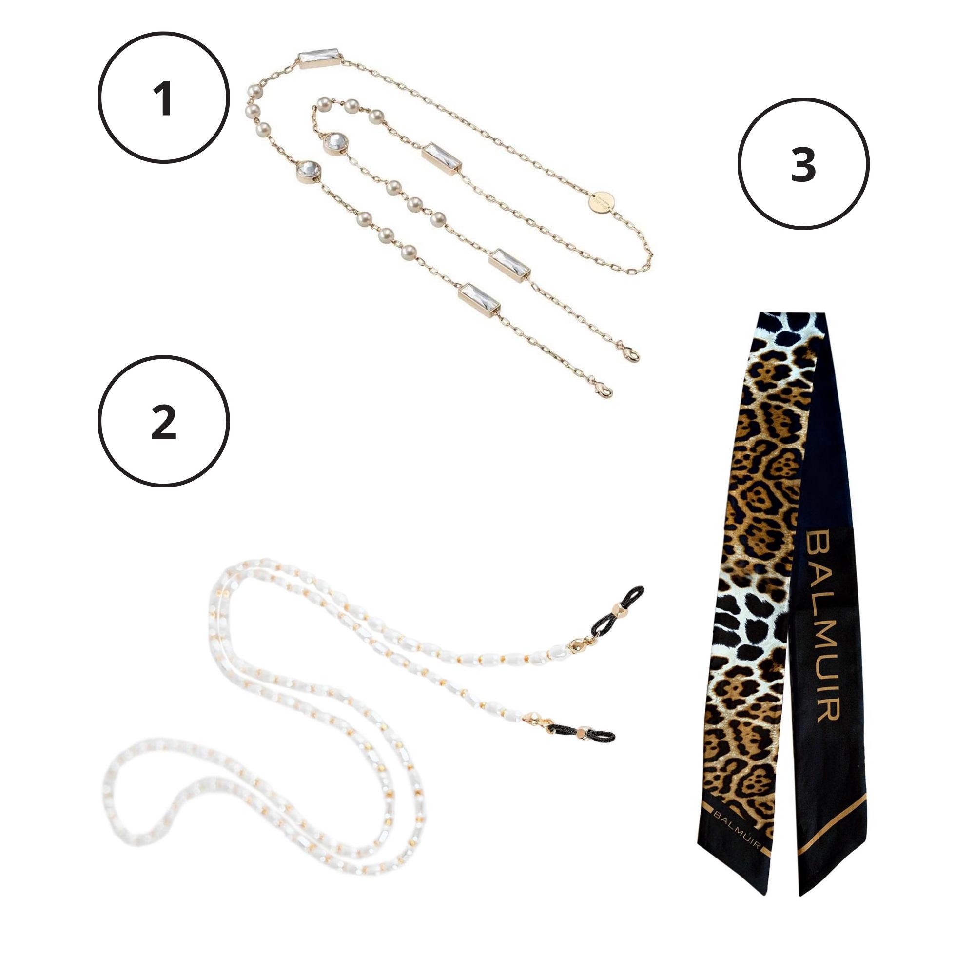 1.Silmälasiketjut tekevät näyttävän paluun ja tuuraavat tarvittaessa koruja. Pearl Sunglasses Chain 13,95 e, NA-KD. 2. Miu Miu -silmälasiketju 320 e, Farfetch. 3. Huivin voi sitoa silmälasiketjuksi, jos sangoissa on sille sopivat silmukat. Balmuir Palma Twilly Scarf -silkkitvillihuivi 100 e.